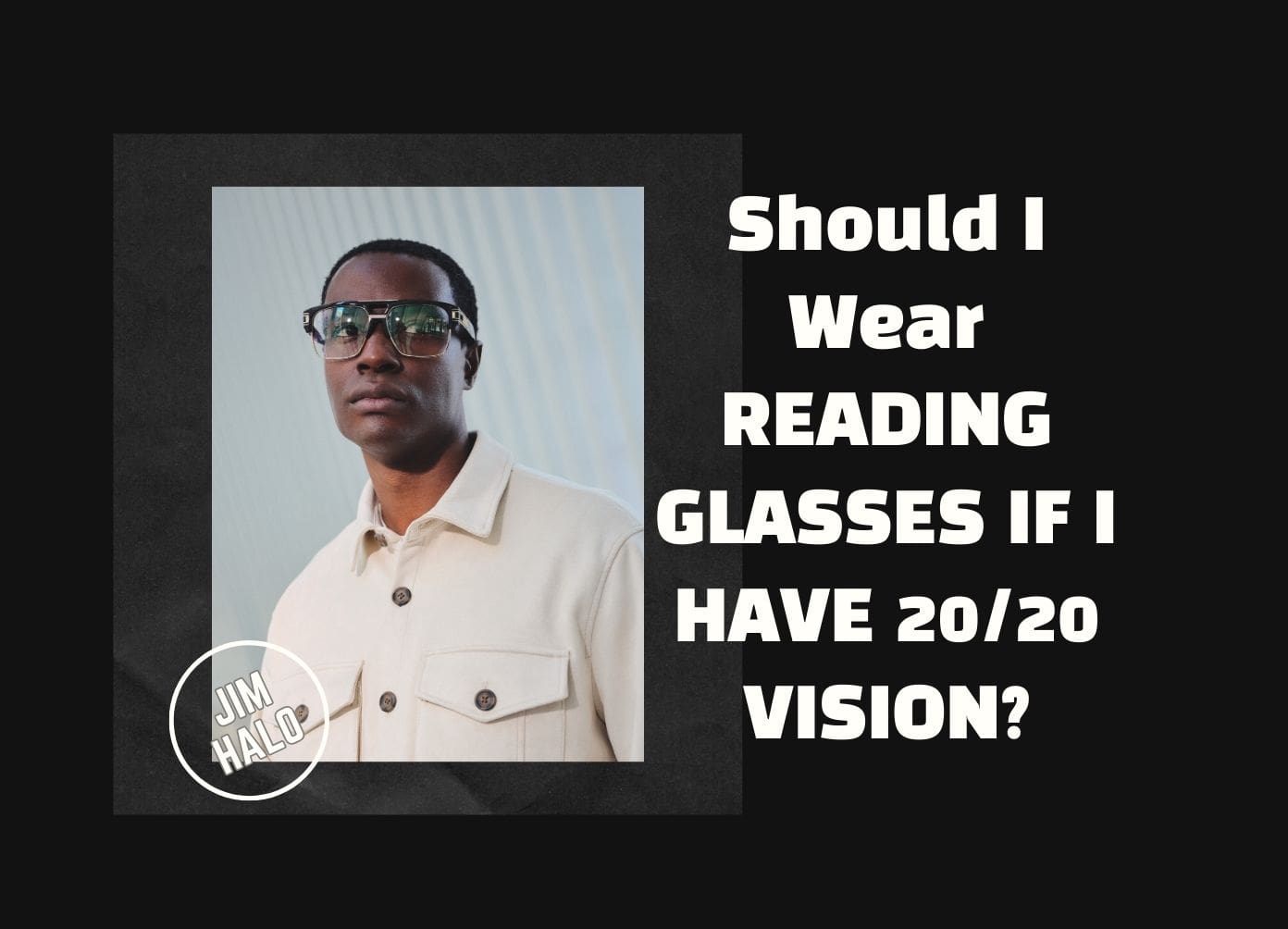 should-i-wear-reading-glasses-if-i-have-20-20-vision